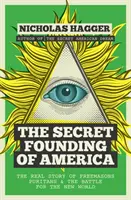 Die geheime Gründung von Amerika: Die wahre Geschichte der Freimaurer, Puritaner und des Kampfes um die Neue Welt - The Secret Founding of America: The Real Story of Freemasons, Puritans, and the Battle for the New World