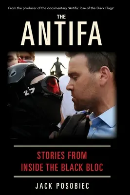 Die Antifa: Geschichten aus dem Inneren des Schwarzen Blocks - The Antifa: Stories From Inside the Black Bloc