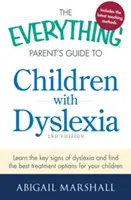 Das Handbuch für Eltern von Kindern mit Legasthenie: Lernen Sie die wichtigsten Anzeichen von Legasthenie kennen und finden Sie die besten Behandlungsmöglichkeiten für Ihr Kind - The Everything Parent's Guide to Children with Dyslexia: Learn the Key Signs of Dyslexia and Find the Best Treatment Options for Your Child