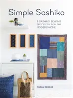 Simple Sashiko: 8 Sashiko-Nähprojekte für das moderne Zuhause - Simple Sashiko: 8 Sashiko Sewing Projects for the Modern Home