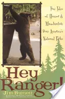 Hey Ranger!: Wahre Geschichten von Humor und Missgeschicken aus Amerikas Nationalparks - Hey Ranger!: True Tales of Humor & Misadventure from America's National Parks