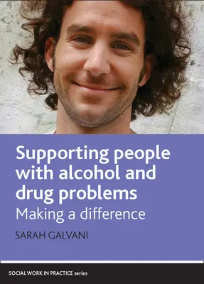 Unterstützung für Menschen mit Alkohol- und Drogenproblemen: Einen Unterschied machen - Supporting People with Alcohol and Drug Problems: Making a Difference