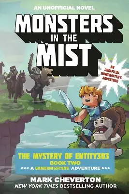 Ungeheuer im Nebel: Das Geheimnis von Entity303 Buch Zwei: Ein Gameknight999-Abenteuer: Ein inoffizielles Minenbastler-Abenteuer - Monsters in the Mist: The Mystery of Entity303 Book Two: A Gameknight999 Adventure: An Unofficial Minecrafter's Adventure