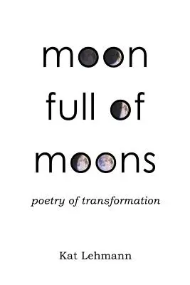 Mond voll von Monden: Poesie der Verwandlung - Moon Full of Moons: Poetry of Transformation