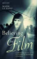 Der Glaube im Film: Das Christentum und das klassische europäische Kino - Believing in Film: Christianity and Classic European Cinema