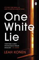 One White Lie - Der fesselnde Psychothriller mit einer unvorhersehbaren Wendung - One White Lie - The bestselling, gripping psychological thriller with a twist you won't see coming