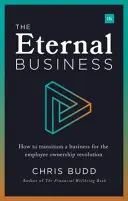 Das ewige Geschäft: Wie man ein Unternehmen für die Revolution der Mitarbeiterbeteiligung umwandelt - The Eternal Business: How to Transition a Business for the Employee Ownership Revolution