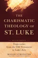 Die charismatische Theologie des Heiligen Lukas: Trajektorien vom Alten Testament zur Lukas-Akte - The Charismatic Theology of St. Luke: Trajectories from the Old Testament to Luke-Acts