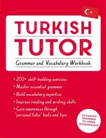 Türkisch Tutor: Grammatik und Wortschatz Arbeitsbuch (Türkisch lernen mit Teach Yourself): Fortgeschrittener Anfängerkurs bis obere Mittelstufe - Turkish Tutor: Grammar and Vocabulary Workbook (Learn Turkish with Teach Yourself): Advanced Beginner to Upper Intermediate Course