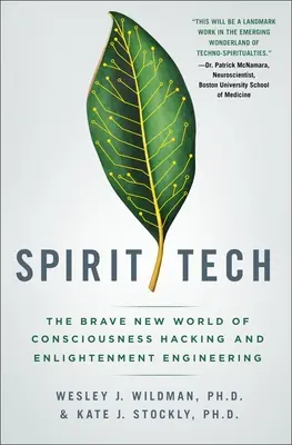 Spirit Tech: Die schöne neue Welt des Bewusstseins-Hacking und des Enlightenment Engineering - Spirit Tech: The Brave New World of Consciousness Hacking and Enlightenment Engineering