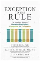 Die Ausnahme von der Regel: Die überraschende Wissenschaft von charakterbasierter Kultur, Engagement und Leistung - Exception to the Rule: The Surprising Science of Character-Based Culture, Engagement, and Performance