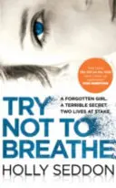 Try Not to Breathe - Fesselnder Psychothriller-Bestseller und perfekte Urlaubslektüre - Try Not to Breathe - Gripping psychological thriller bestseller and perfect holiday read