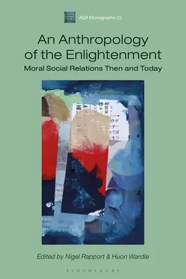 Eine Anthropologie der Aufklärung: Moralische soziale Beziehungen damals und heute - An Anthropology of the Enlightenment: Moral Social Relations Then and Today