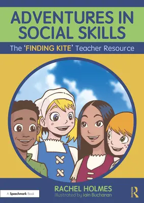 Abenteuer in sozialen Fähigkeiten: Die 'Finding Kite'-Lehrerhilfe - Adventures in Social Skills: The 'Finding Kite' Teacher Resource