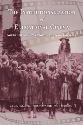 Die Institutionalisierung des Lehrfilms: Nordamerika und Europa in den 1910er und 1920er Jahren - The Institutionalization of Educational Cinema: North America and Europe in the 1910s and 1920s