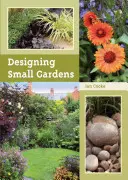 Kleine Gärten gestalten - Designing Small Gardens