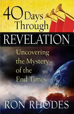 40 Tage durch die Offenbarung: Das Mysterium der Endzeit aufdecken - 40 Days Through Revelation: Uncovering the Mystery of the End Times