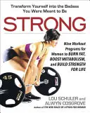 Stark: Neun Trainingsprogramme für Frauen, um Fett zu verbrennen, den Stoffwechsel anzukurbeln und Kraft für das Leben aufzubauen - Strong: Nine Workout Programs for Women to Burn Fat, Boost Metabolism, and Build Strength for Life
