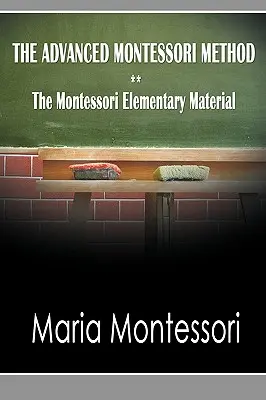 Die fortgeschrittene Montessori-Methode - Das Montessori-Grundschulmaterial - The Advanced Montessori Method - The Montessori Elementary Material