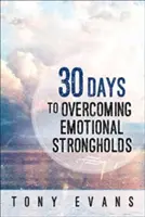 30 Tage zur Überwindung emotionaler Fesseln - 30 Days to Overcoming Emotional Strongholds