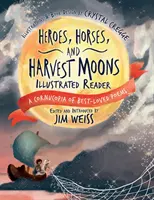 Helden, Pferde und Erntemonde Illustrated Reader: Ein Füllhorn beliebter Gedichte - Heroes, Horses, and Harvest Moons Illustrated Reader: A Cornucopia of Best-Loved Poems