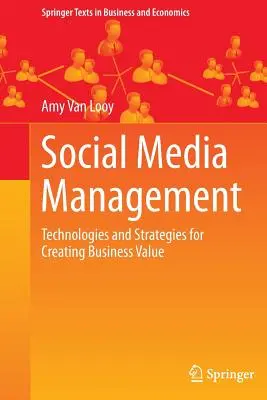Soziales Medienmanagement: Technologien und Strategien für die Wertschöpfung im Unternehmen - Social Media Management: Technologies and Strategies for Creating Business Value