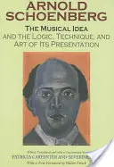 Die musikalische Idee und die Logik, Technik und Kunst ihrer Darstellung, New Paperback English Edition - The Musical Idea and the Logic, Technique, and Art of Its Presentation, New Paperback English Edition