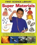 Super Materialien: 13 leicht nachvollziehbare Experimente für den Lernspaß: Alles über die erstaunlichsten Stoffe der Welt! - Super Materials: 13 Easy-To-Follow Experiments for Learning Fun: All about the Amazing Substances in the World!