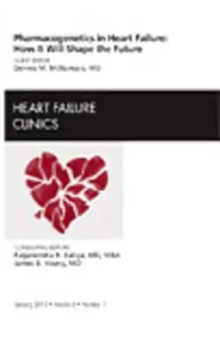 Pharmakogenetik bei Herzinsuffizienz: How It Will Shape the Future, eine Ausgabe von Heart Failure Clinics, 6 - Pharmacogenetics in Heart Failure: How It Will Shape the Future, an Issue of Heart Failure Clinics, 6