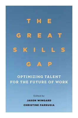 Die große Qualifikationslücke: Optimierung von Talenten für die Zukunft der Arbeit - The Great Skills Gap: Optimizing Talent for the Future of Work