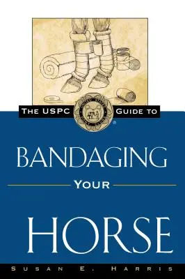 Der Uspc-Leitfaden zum Bandagieren Ihres Pferdes - The Uspc Guide to Bandaging Your Horse