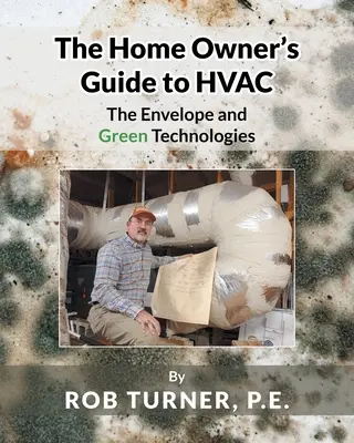 Leitfaden für Hauseigentümer zu HLK: Die Gebäudehülle und grüne Technologien - The Home Owner's Guide to HVAC: The Envelope and Green Technologies
