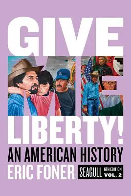 Gebt mir die Freiheit! Eine amerikanische Geschichte - Give Me Liberty!: An American History