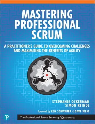 Professionelles Scrum meistern: Ein Leitfaden für Praktiker zur Überwindung von Herausforderungen und Maximierung der Vorteile von Agilität - Mastering Professional Scrum: A Practitioner's Guide to Overcoming Challenges and Maximizing the Benefits of Agility