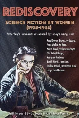 Wiederentdeckung: Science Fiction von Frauen (1958 bis 1963): Die Koryphäen von gestern, vorgestellt von den aufstrebenden Stars von heute - Rediscovery: Science Fiction by Women (1958 to 1963): Yesterday's luminaries introduced by today's rising stars