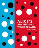 Lewis Carrolls Alices Abenteuer im Wunderland: Mit Kunstwerken von Yayoi Kusama - Lewis Carroll's Alice's Adventures in Wonderland: With Artwork by Yayoi Kusama