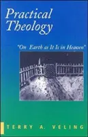Praktische Theologie: Auf Erden wie im Himmel - Practical Theology: On Earth as It Is in Heaven