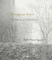 Schreiben auf Wasser: Die Klänge des jüdischen Gebets - Writing on Water: The Sounds of Jewish Prayer