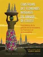 Aufbau integrierter Volkswirtschaften in Westafrika (Französische Ausgabe) - Building Integrated Economies in West Africa (French Edition)