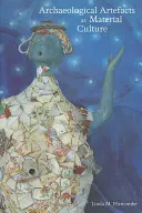 Archäologische Artefakte als materielle Kultur (Hurcombe Linda (Universität von Exeter UK)) - Archaeological Artefacts as Material Culture (Hurcombe Linda (University of Exeter UK))
