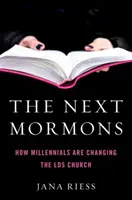 Die nächsten Mormonen: Wie Millennials die Lds-Kirche verändern - The Next Mormons: How Millennials Are Changing the Lds Church