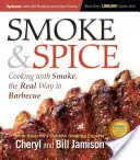 Smoke & Spice, 3. aktualisierte und erweiterte Auflage: Kochen mit Rauch, die wahre Art zu grillen - Smoke & Spice, Updated and Expanded 3rd Edition: Cooking with Smoke, the Real Way to Barbecue