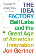 Die Ideenfabrik: Bell Labs und das große Zeitalter der amerikanischen Innovation - The Idea Factory: Bell Labs and the Great Age of American Innovation