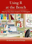 R in der Praxis einsetzen: Schritt-für-Schritt-Datenanalyse für Biologen: Schritt-für-Schritt-Datenanalyse für Biologen - Using R at the Bench: Step-By-Step Data Analytics for Biologists: Step-By-Step Data Analysis for Biologists