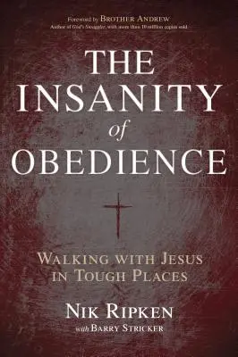 Der Wahnsinn des Gehorsams: Mit Jesus an schwierigen Orten gehen - The Insanity of Obedience: Walking with Jesus in Tough Places