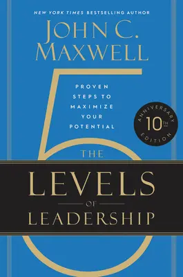 Die 5 Ebenen der Führung: Bewährte Schritte zur Maximierung Ihres Potenzials - The 5 Levels of Leadership: Proven Steps to Maximize Your Potential