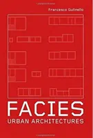 Facies - Urbane Architekturen - Facies - Urban Architectures