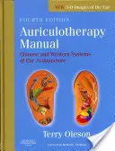 Handbuch der Aurikulotherapie: Chinesische und westliche Systeme der Ohrakupunktur - Auriculotherapy Manual: Chinese and Western Systems of Ear Acupuncture