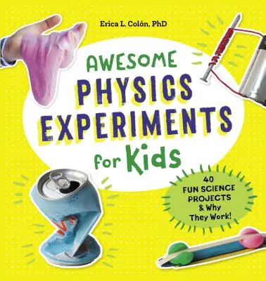 Tolle Physikexperimente für Kinder: 40 lustige wissenschaftliche Projekte und warum sie funktionieren - Awesome Physics Experiments for Kids: 40 Fun Science Projects and Why They Work