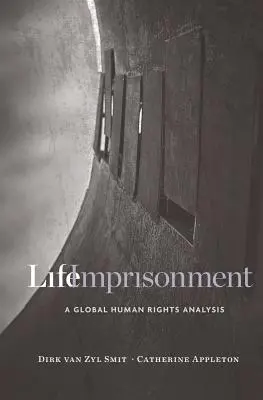 Lebenslange Freiheitsentzug: Eine globale Menschenrechtsanalyse - Life Imprisonment: A Global Human Rights Analysis